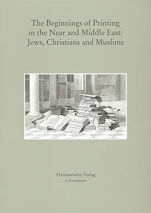 Image du vendeur pour The Beginnings of Printing in the Near and Middle East - Jews, Christians and Muslims: Exhibition: Der Frhdruck im Orient: Juden, Christen und . Bamberg and Staatsbibliothek Bamberg mis en vente par artbook-service