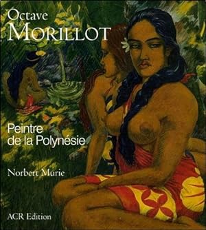 Octave MORILLOT. Peintre de la Polynésie.