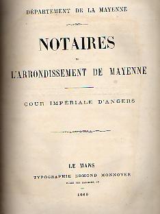 Notaires de l'Arrondissement de Mayenne. Cour Impériale d'Angers. Département de la Mayenne.