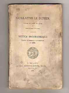 Guillaume Le Doyen. Notaire au Comté de Laval et Chroniqueur Lavallois. Notice biographique extra...