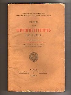 Etudes sur les Communautés et Chapitres de Laval (Mayenne), d'après le Manuscrit de Louis-Julien ...