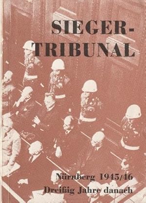 Seller image for Das Sieger-Tribunal. N�rnberg 1945/46. Drei�g Jahre danach - Referate und Arbeitsergebnisse des zeitgeschichtlichen Kongresses der Gesellschaft f�r Freie Publizistik. for sale by Versandantiquariat Dr. Uwe Hanisch