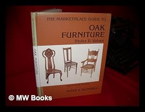 Seller image for The Marketplace Guide to Oak Furniture : Styles & Values / Peter S. Blundell ; Design, Catherine Thuro for sale by MW Books Ltd.