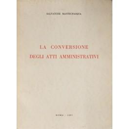 Bild des Verkufers fr La conversione degli atti amministrativi zum Verkauf von Libreria Antiquaria Giulio Cesare di Daniele Corradi