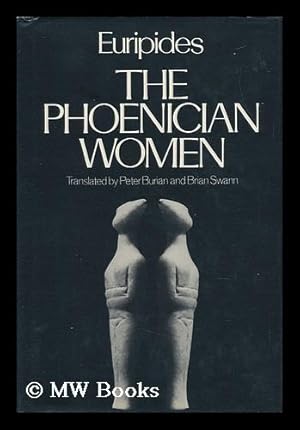 Imagen del vendedor de The Phoenician Women / Euripides ; Translated by Peter Burian and Brian Swann - [Uniform Title: Phoenician Women. English] a la venta por MW Books Ltd.