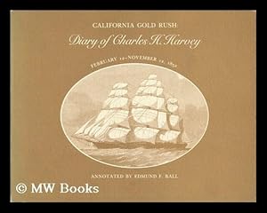 Seller image for California Gold Rush : Diary of Charles H. Harvey, February 12-November 12, 1852 / Annotated by Edmund F. Ball ; Edited by Douglas E. Clanin for sale by MW Books Ltd.