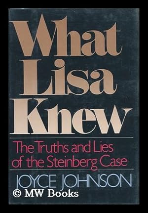 Immagine del venditore per What Lisa Knew : the Truths and Lies of the Steinberg Case / Joyce Johnson venduto da MW Books Ltd.