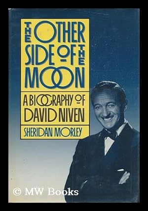 Seller image for The Other Side of the Moon : the Life of David Niven / Sheridan Morley for sale by MW Books Ltd.