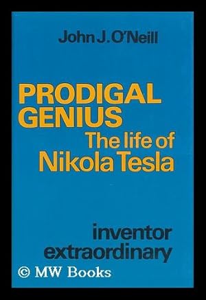 Imagen del vendedor de Prodigal Genius : the Life of Nikola Tesla a la venta por MW Books Ltd.