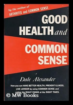 Seller image for Good Health and Common Sense, by Dale Alexander for sale by MW Books