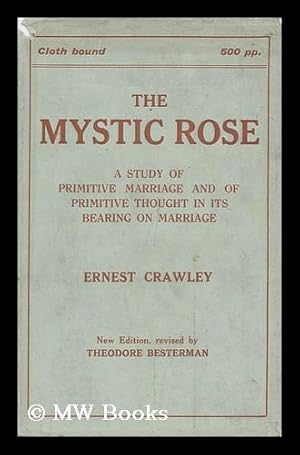 Seller image for The Mystic Rose; a Study of Primitive Marriage and of Primitive Thought in its Bearing on Marriage for sale by MW Books