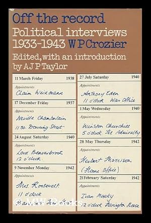 Seller image for Off the Record; Political Interviews 1933-1943, Edited with an Introduction by A. J. P. Taylor for sale by MW Books