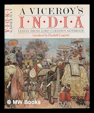 Seller image for A Viceroy's India : Leaves from Lord Curzon's Note-Book / by the Marquess Curzon of Kedleston ; Edited by Peter King ; Introduced by Elizabeth Longford for sale by MW Books