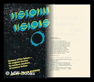 Imagen del vendedor de Dystopian Visions / Edited by Roger Elwood Visions of the Future. 13 Original Stories by Modern Masters of Science Fiction a la venta por MW Books