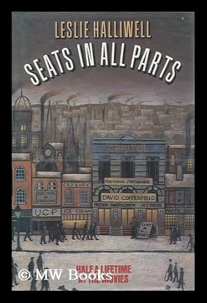 Imagen del vendedor de Seats in all Parts : Half a Lifetime At the Movies / Leslie Halliwell a la venta por MW Books