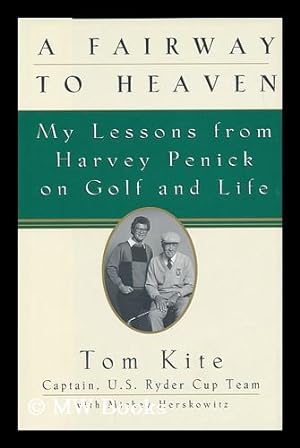 Immagine del venditore per A Fairway to Heaven : My Lessons from Harvey Penick on Golf and Life venduto da MW Books