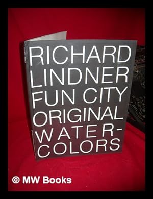 Seller image for Richard Lindner : Fun City Original Water-Colors, [Exhibition] October 12 to November 24, 1971, Spencer A. Samuels & Company, Ltd. , New York for sale by MW Books