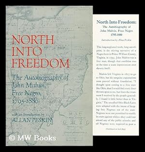 Seller image for North Into Freedom; the Autobiography of John Malvin, Free Negro, 1795-1880. Edited and with an Introd. by Allan Peskin for sale by MW Books