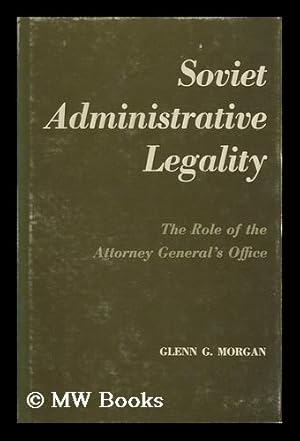 Imagen del vendedor de Soviet Administrative Legality; the Role of the Attorney General's Office a la venta por MW Books