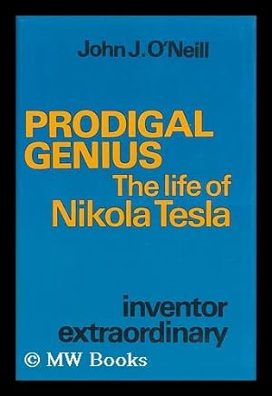 Imagen del vendedor de Prodigal Genius : the Life of Nikola Tesla a la venta por MW Books