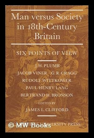 Seller image for Man Versus Society in Eighteenth-Century Britain: Six Points of View, by J. H. Plumb [And Others]; Edited by James L. Clifford for sale by MW Books