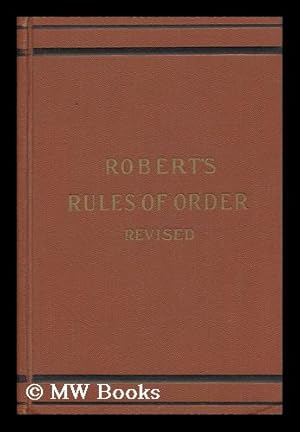 Bild des Verkufers fr Robert's Rules of Order Revised for Deliberative Assemblies . by General Henry M. Robert . Inclusive of Robert's Rules of Order, Nine Hundred and Foty-Ninth Thousand zum Verkauf von MW Books