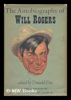 Seller image for The Autobiography of Will Rogers / Selected and Edited by Donald Day ; with a Foreword by Will Rogers, Jr. and Jim Rogers. for sale by MW Books