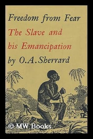 Image du vendeur pour Freedom from Fear : the Slave and His Emancipation mis en vente par MW Books