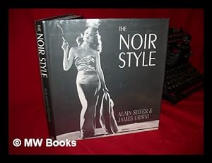 Seller image for The Noir Style / Alain Silver & James Ursini ; Additional Material by Robert Porfirio and Linda Brookover ; Design by Bernard Schleifer. for sale by MW Books