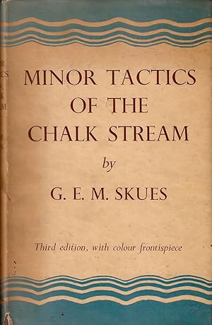 Seller image for MINOR TACTICS OF THE CHALK STREAM AND KINDRED STUDIES. By G.E.M. Skues (Seaforth and Soforth). Third edition. for sale by Coch-y-Bonddu Books Ltd