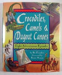 Imagen del vendedor de Crocodiles, Camels & Dugout Canoes: Eight Adventurous Episodes a la venta por Resource Books, LLC