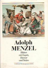 Bild des Verkufers fr Adolph Menzel : Bltter mit Esprit, Humor und Satire. zum Verkauf von Auf Buchfhlung