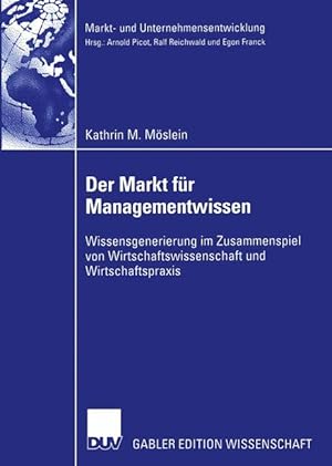 Seller image for Der Markt fr Managementwissen. Wissensgenerierung im Zusammenspiel von Wirtschaftswissenschaft und Wirtschaftspraxis. for sale by Antiquariat Thomas Haker GmbH & Co. KG
