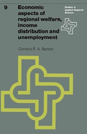 Economic aspects of regional welfare. Income distribution and unemployment. ( = Studies in applie...