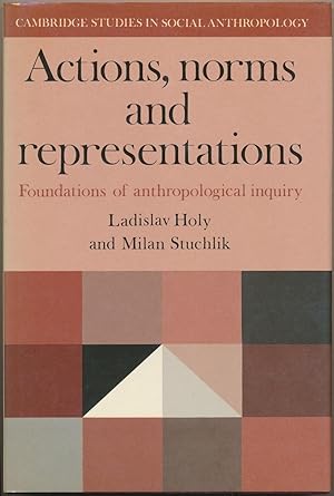 Actions, Norms and Representations: Foundations of Anthropological Inquiry.