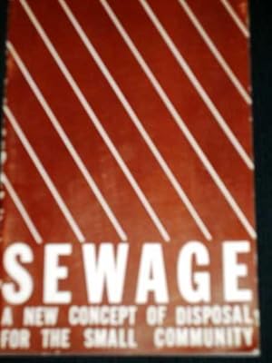 Sewage - A New Concept of Treatment for the Small Community - At Less Cost