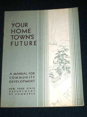 Your Home Town's Future: A Manual for Community Development