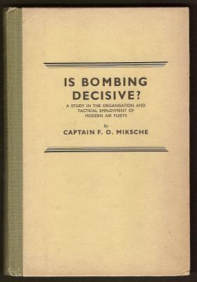 Seller image for IS BOMBING DECISIVE? A Study in the orgainsation and tactical employment of modern air fleets for sale by A Book for all Reasons, PBFA & ibooknet