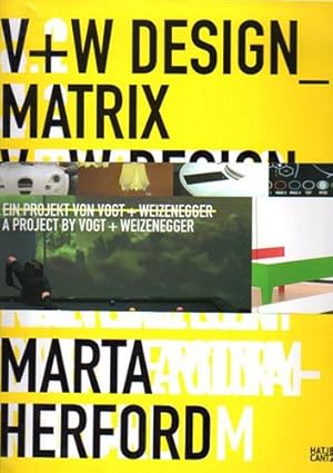 V [und] W Design Matrix. [Ein Projekt von Vogt und Weizenegger / A project by Vogt and Weizenegger].