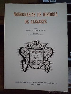 Seller image for MONOGRAFAS DE HISTORIA DE ALBACETE. MATEOS Y SOTOS, Rafael (historiador albacetense). Prlogo de Francisco Fustar Ruiz. Edita Excma. Diputacin de Albacete 1974-1977. Con 359 pginas con ilustraciones capitulares, fotos antiguas y planos. Tamao 213x155mm. Rstica ilustrada en cubierta con herldica albacetense. Ejemplar bien cuidado, con seales de buen uso. for sale by Librera Anticuaria Ftima