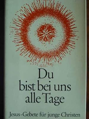 Bild des Verkufers fr Du bist bei uns alle Tage. Jesus-Gebete fr junge Christen. Mit zahlreichen teils farbigen Abbildungen im Text und auf Tafeln. zum Verkauf von Antiquariat Tarter, Einzelunternehmen,