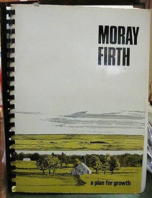 The Moray Firth: A Plan for Growth in a sub-region of the Scottish Highlands. Report to the Highl...