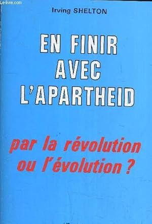 Seller image for EN FINIR AVEC L'APARTHEID PAR LA REVOLUTION OU L'EVOLUTION. for sale by Le-Livre