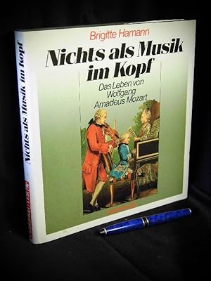 Bild des Verkufers fr Nichts als Musik im Kopf - Das Leben von Wolfgang Amadeus Mozart - zum Verkauf von Erlbachbuch Antiquariat