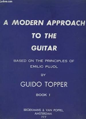 Immagine del venditore per MODERN APPROACH TO THE GUITAR - BASED ON THE PRINCIPLES OF EMILIO PUJOL - BOOK 1. venduto da Le-Livre