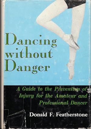 Bild des Verkufers fr Dancing Without Danger: The Prevention and Treatment of Ballet Dancing Injuries zum Verkauf von Florida Mountain Book Co.
