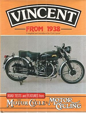 Bild des Verkufers fr Vincent From 1938; Road Tests and Features from The Motor Cycle & Motor Cycling zum Verkauf von Midway Book Store (ABAA)