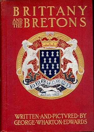 Seller image for Brittany and the Bretons [Druidical Brittany; St Servan; St Malo; Dinan, Rennes; Rus de Jezrual; Chateau of Saint Anne; Saint Yves; Lamballe, Montfort, Montcontour; River Gouessant; Saint Martins; Porte of Montfort-la-cane; Saint Mathurin; Cornouaille; Vannes; Saint Brieuc, St Nicholas-des-eaux, Guingamp; River Blavet; Couarde; St Nichodene; Bon Secours; Paimpol, Treguier, Lannion; Playing Biniou; chateau of Tonquedec; Calvaries; Saint Thegonnec; Landivisiau & Bodilis; Landerneau, le Folgoet; Breton hymn; Bourg Blanc; Oeil-en-Lune; Chateaulin, Montagnes Arree, Quimper, Douarnenz, Point du Raz; St Corentin; Island of Tristan; Superstitious fishermen; Rumengol; Noeli'ch; Quimperle, Concarneau, artists at Le Gouet; Le Fouet, Pontivy; Josselin] for sale by Joseph Valles - Books