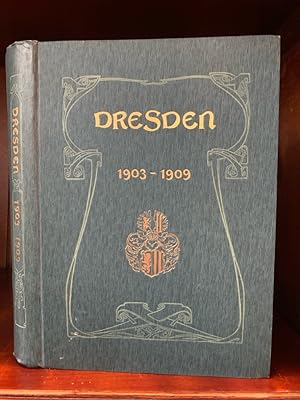 Dresdens Entwicklung in den Jahren 1903 bis 1909. Festschrift des Rates der Königlichen Haupt- un...