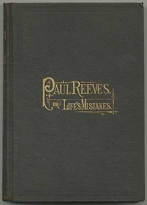 Image du vendeur pour Paul Reeves: or, Life's Mistakes mis en vente par Between the Covers-Rare Books, Inc. ABAA